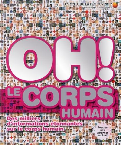 Oh ! Le corps humain : des milliers d'informations étonnantes sur le corps humain