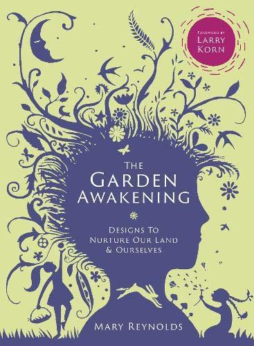 The Garden Awakening: Designs to nurture our land and ourselves