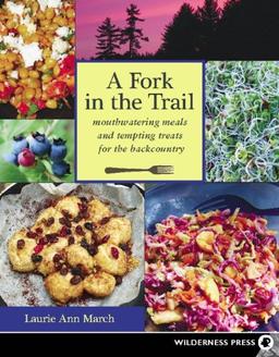 Fork in the Trail: Mouthwatering meals and tempting treats for the backcountry