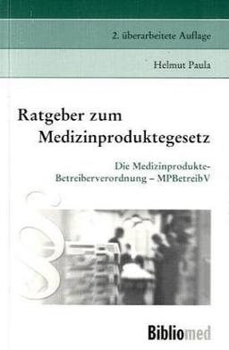 Ratgeber zum Medizinproduktegesetz: Die Medizinprodukte-Betreiberverordnung - MPBetreibV