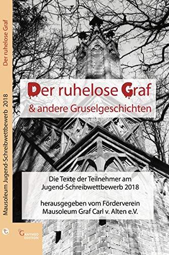 Der ruhelose Graf & andere Gruselgeschichten: Die Texte der Teilnehmer am Jugend-Schreibwettbewerb 2018