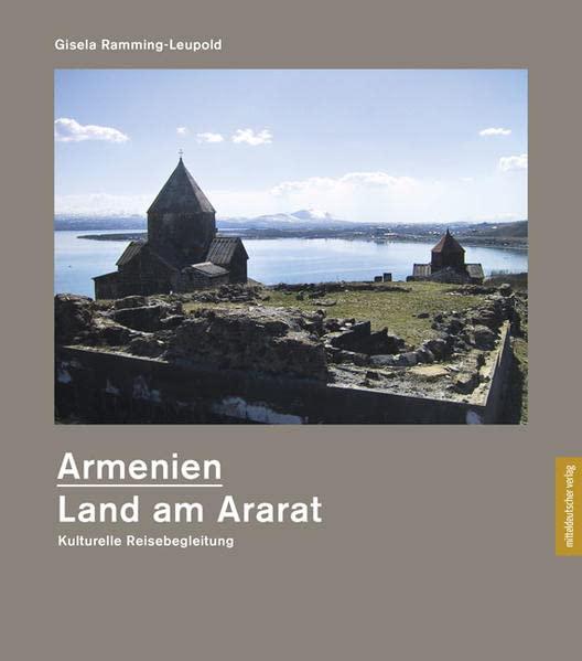 Armenien - Land am Ararat: Kulturelle Reisebegleitung