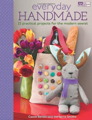 Everyday Handmade: 24 Practical Projects for the Modern Sewist (That Patchwork Place)