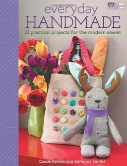 Everyday Handmade: 24 Practical Projects for the Modern Sewist (That Patchwork Place)