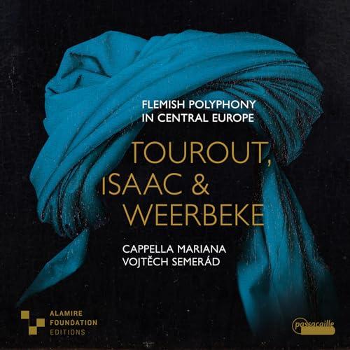 Flemish Polyphony in Central Europe - Werke von Tourout, Isaac & Weerbeke