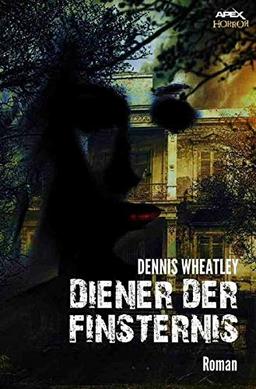 DIENER DER FINSTERNIS: Ein Horror-Roman