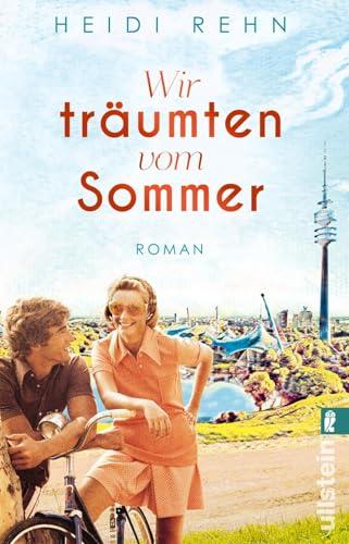 Wir träumten vom Sommer: Roman | Der Sommer der Wahrheit – und der Entscheidung