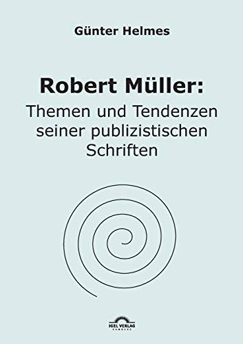 Robert Müller: Themen u. Tendenzen seiner publizistischen Schriften