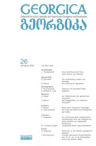 Georgica - Zeitschrift für Kultur, Sprache und Geschichte Georgiens und Kaukasiens / Jahrgang 2003, Heft 26