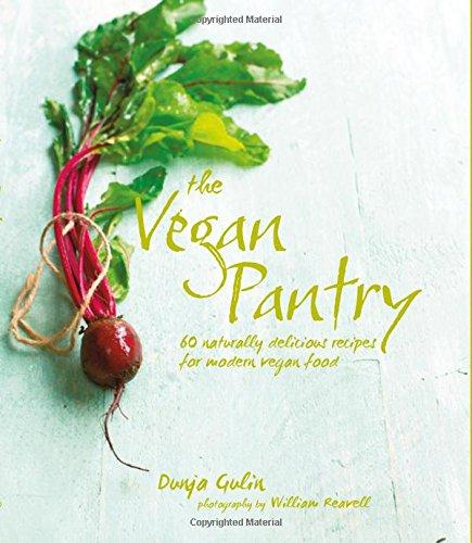 The Vegan Pantry: More than 60 delicious recipes for modern vegan food