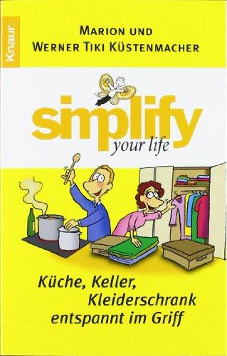 Simplify your life - Küche, Keller, Kleiderschrank entspannt im Griff