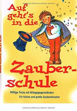 Zaubern lernen mit Kindern: Das Beschäftigungsbuch für Kinder von sechs bis vierzehn Jahren