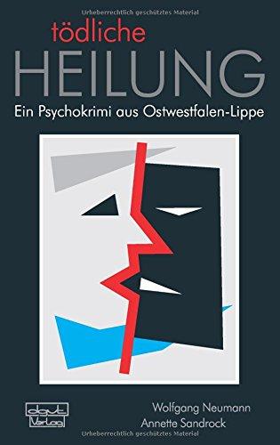 Tödliche Heilung: Ein Psychokrimi aus Ostwestfalen-Lippe