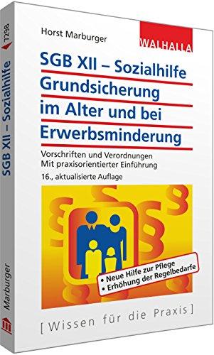 SGB XII - Sozialhilfe: Grundsicherung im Alter und bei Erwerbsminderung - Vorschriften und Verordnungen; Mit praxisorientierter Einführung