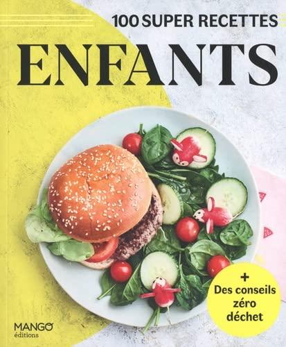 Enfants : 100 super recettes