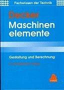 Maschinenelemente. Gestaltung und Berechnung