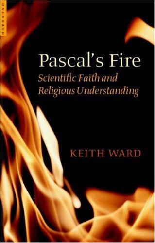 Pascal's Fire: Scientific Faith and Religious Understanding