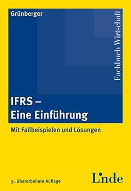 IFRS - Eine Einführung: Mit Fallbeispielen und Lösungen