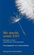 Wo steckt unser Ich?: Beiträge einer "sphärischen Anthropologie"