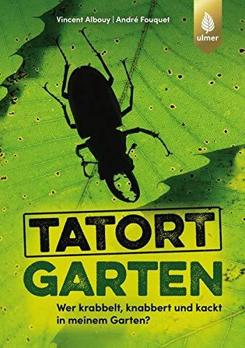 Tatort Garten: Wer krabbelt, knabbert und kackt in meinem Garten?