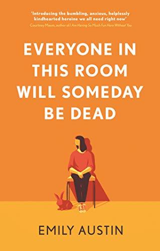 Everyone in This Room Will Someday Be Dead: Emily Austin