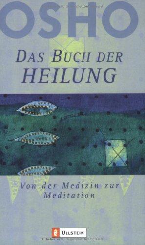 Das Buch der Heilung: Von der Medizin zur Meditation