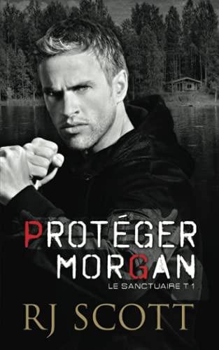 Protéger Morgan (Le Sanctuaire, Band 1)