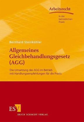 Allgemeines Gleichbehandlungsgesetz (AGG): Die Umsetzung des AGG im Betrieb mit Handlungsempfehlungen für die Praxis