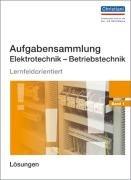 Aufgabensammlung Elektrotechnik - Betriebstechnik Band 1: Lösungen