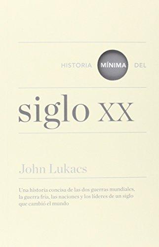 Historia mínima del siglo XX (Historias mínimas)