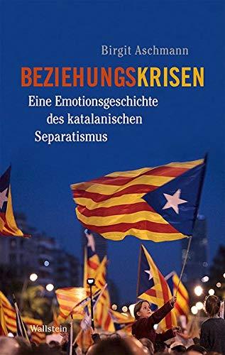 Beziehungskrisen: Eine Emotionsgeschichte des katalanischen Separatismus