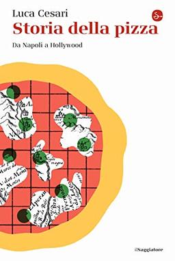 Storia della pizza. Da Napoli a Hollywood (La cultura)