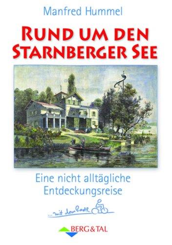 Rund um den Starnberger See. Mit dem Radl unterwegs: Eine nicht alltägliche Entdeckungsreise mit dem Radl