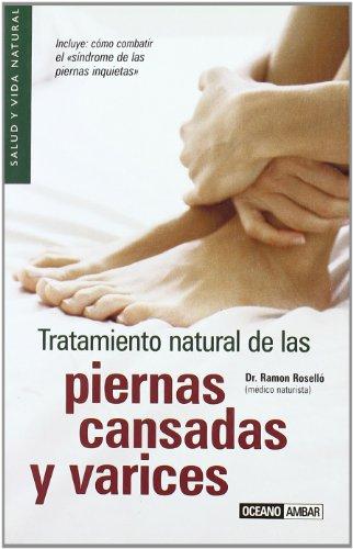 Tratamiento natural de las piernas cansadas y varices (Salud y vida natural)