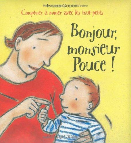 Bonjour, monsieur Pouce ! : comptines à mimer avec les tout-petits