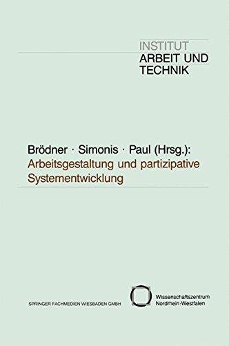 Arbeitsgestaltung und Partizipative Systementwicklung (Schriften des Institut Arbeit und Technik) (German Edition)