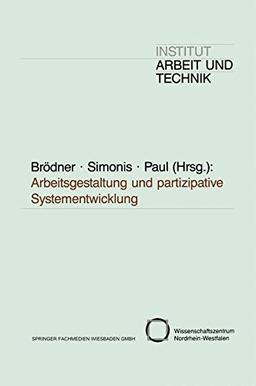 Arbeitsgestaltung und Partizipative Systementwicklung (Schriften des Institut Arbeit und Technik) (German Edition)