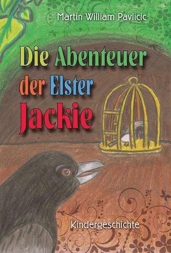 Die Abenteuer der Elster Jackie: Kindergeschichte