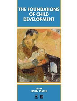 The Foundations of Child Development (Child Development (Blackwell))