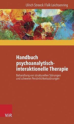 Handbuch psychoanalytisch-interaktionelle Therapie: Behandlung von strukturellen Störungen und schweren Persönlichkeitsstorungen