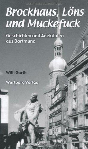 Brockhaus, Löns und Muckefuck - Geschichten und Anekdoten aus Dortmund