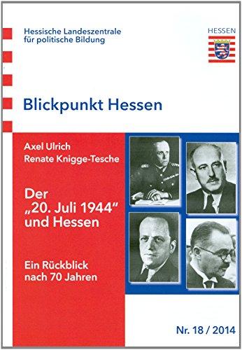 Der "20. Juli 1944" und Hessen: Ein Rückblick nach 70 Jahren