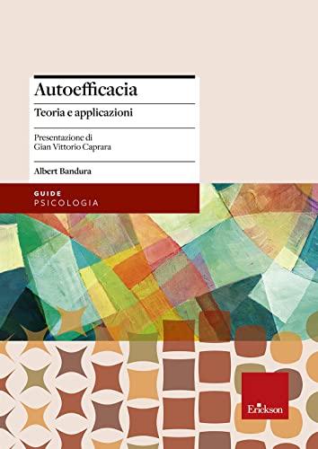 Autoefficacia. Teoria e applicazioni (Psicologia)