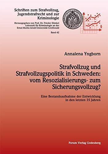 Strafvollzug und Strafvollzugspolitik in Schweden: vom Resozialisierungs- zum Sicherungsvollzug?: Eine Bestandsaufnahme der Entwicklung in den letzten ... Jugendstrafrecht und zur Kriminologie)