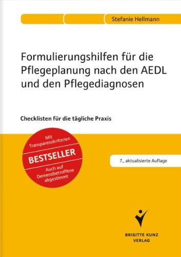 Formulierungshilfen für die Pflegeplanung nach den AEDL und den Pflegediagnosen: Checklisten für die tägliche Praxis: Checklisten für die tägliche ... Auch auf Demenzbetroffene abgestimmt