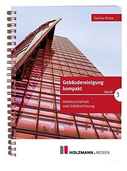 Gebäudereinigung Band 3: Arbeitssicherheit und Unfallverhütung