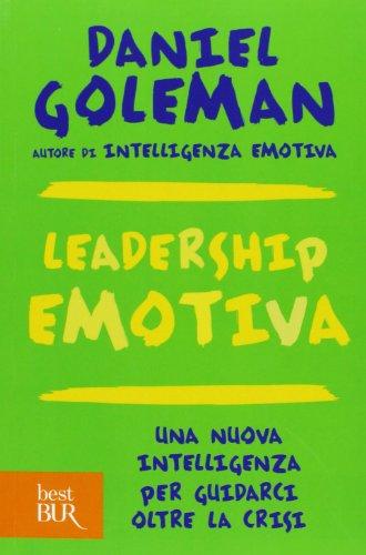 Leadership emotiva. Una nuova intelligenza per guidarci oltre la crisi