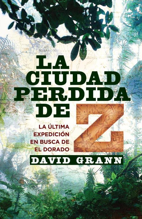 Ciudad perdida de Z : la última expedición en busca de El Dorado (Obras diversas)