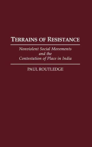 Terrains of Resistance: Nonviolent Social Movements and the Contestation of Place in India