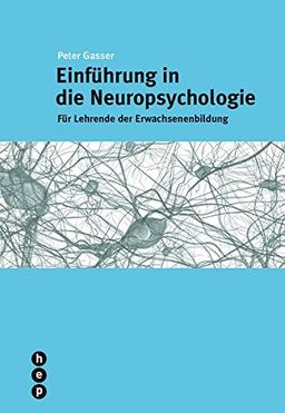 Einführung in die Neuropsychologie. Erwachsenenbildung (Für die Praxis - Aus der Praxis)